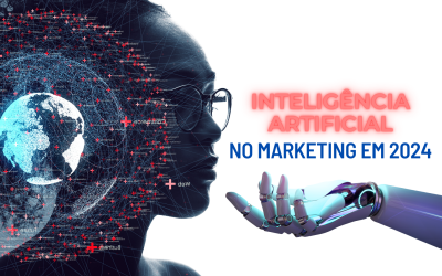 Entenda o Papel da Inteligência Artificial no Marketing em 2024